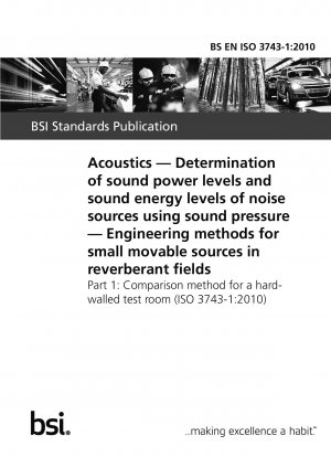 Acoustics. Determination of sound power levels and sound energy levels of noise sources using sound pressure. Engineering methods for small movable sources in reverberant fields. Comparison method for a hard-walled test room