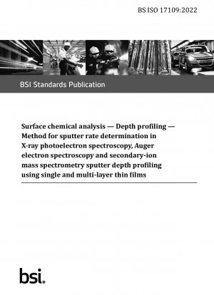 Surface chemical analysis. Depth profiling. Method for sputter rate determination in X-ray photoelectron spectroscopy, Auger electron spectroscopy and secondary-ion mass spectrometry sputter dept profiling using single and multi-layer thin…