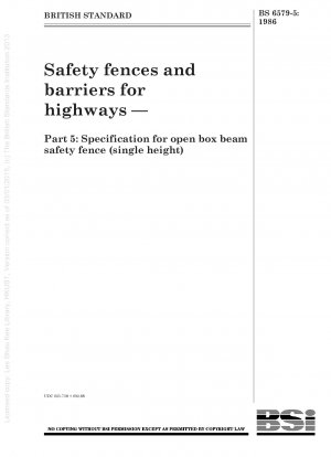 Safety fences and barriers for highways — Part 5 : Specification for open box beam safety fence (single height)