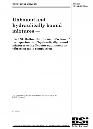 Unbound and hydraulically bound mixtures - Part 50: Method for the manufacture of test specimens of hydraulically bound mixtures using Proctor equipment or vibrating table compaction