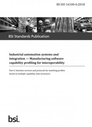 Industrial automation systems and integration. Manufacturing software capability profiling for interoperability. Interface services and protocols for matching profiles based on multiple capability class structures