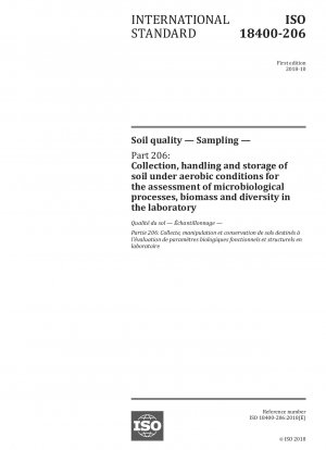 Soil quality - Sampling - Part 206: Collection, handling and storage of soil under aerobic conditions for the assessment of microbiological processes, biomass and diversity in the laboratory