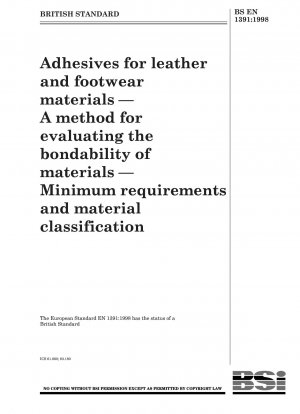 Adhesives for leather and footwear materials — A method for evaluating the bondability of materials — Minimum requirements and material classification