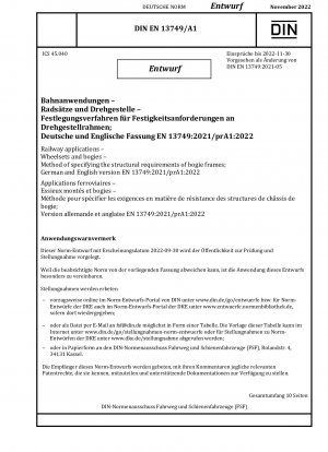 Railway applications - Wheelsets and bogies - Method of specifying the structural requirements of bogie frames; German and English version EN 13749:2021/prA1:2022 / Note: Date of issue 2022-09-30*Intended as an amendment to DIN EN 13749 (2021-05).