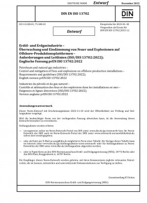 Petroleum and natural gas industries - Control and mitigation of fires and explosions on offshore production installations - Requirements and guidelines (ISO/DIS 13702:2022); English version prEN ISO 13702:2022 / Note: Date of issue 2022-11-18*Intended...