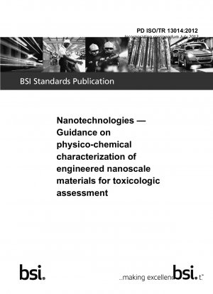Nanotechnologies. Guidance on physico-chemical characterization of engineered nanoscale materials for toxicologic assessment
