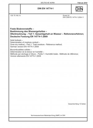 Solid biofuels - Determination of moisture content - Oven dry method - Part 1: Total moisture - Reference method; German version EN 14774-1:2009