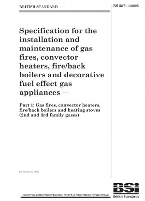 Specification for the installation and maintenance of gas fires, convector heaters, fire/back boilers and decorative fuel effect gas appliances - Gas fires, convector heaters, fire/back boilers and heating stoves (2nd and 3rd family gases)