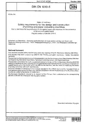 Safety of machinery - Safety requirements for the design and construction of printing and paper converting machines - Part 5: Machines for the production of corrugated board and machines for the conversion of flat and corrugated board; English version EN 