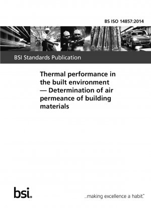 Thermal performance in the built environment. Determination of air permeance of building materials