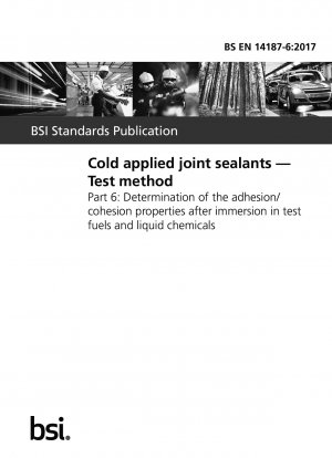  Cold applied joint sealants. Test method. Determination of the adhesion/cohesion properties after immersion in test fuels and liquid chemicals