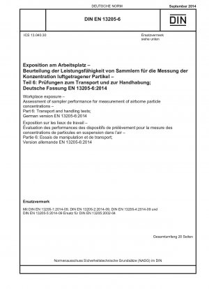 Workplace exposure - Assessment of sampler performance for measurement of airborne particle concentrations - Part 6: Transport and handling tests; German version EN 13205-6:2014