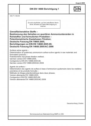 Surface active agents - Determination of quaternary ammonium surface active agents in raw materials and formulated products - Potentiometric two-phase titration method; German version EN 14668:2005, Corrigenda to DIN EN 14668:2005-09; German version EN...