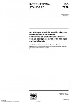 Anodizing of aluminium and its alloys - Measurement of reflectance characteristics of aluminium surfaces using a goniophotometer or an abridged goniophotometer