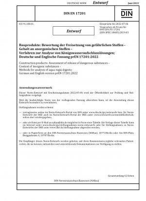 Construction products: Assessment of release of dangerous substances - Content of inorganic substances - Methods for analysis of aqua regia digests; German and English version prEN 17201:2022