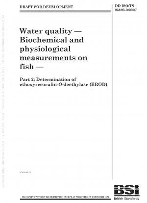 Water quality. Biochemical and physiological measurements on fish. Determination of ethoxyresorufin-O-deethylase (EROD)