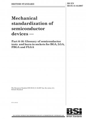 Mechanical standardization of semiconductor devices - Glossary of semiconductor tests and burn-in sockets for BGA, LGA, FBGA and FLGA