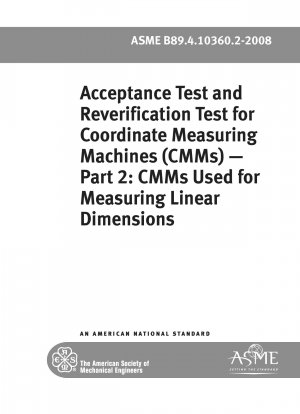 Acceptance Test and Reverification Test for Coordinate Measuring Machines (CMMs) Part 2: CMMs Used for Measuring Linear Dimensions (Technical Report)