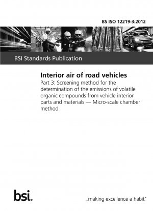 Interior air of road vehicles. Screening method for the determination of the emissions of volatile organic compounds from vehicle interior parts and materials. Micro-scale chamber method