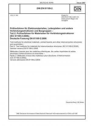 Test methods for electrical materials, printed boards and other interconnection structures and assemblies - Part 2: Test methods for materials for interconnection structures (IEC 61189-2:2006); German version EN 61189-2:2006 / Note: DIN EN 61189-2 (200...