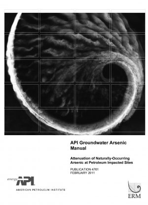 API Groundwater Arsenic Manual Attenuation of Naturally-Occurring Arsenic at Petroleum Impacted Sites