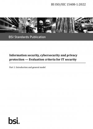 Information security, cybersecurity and privacy protection — Evaluation criteria for IT security - Part 1: Introduction and general model