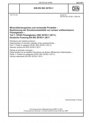 Petroleum and related products - Determination of emulsion stability of fire-resistant fluids - Part 1: Fluids in category HFAE (ISO 20783-1:2011); German version EN ISO 20783-1:2011