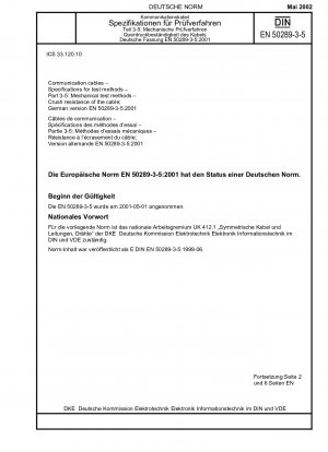 Communication cables - Specifications for test methods - Part 3-5: Mechanical test methods; Crush resistance of the cable; German version EN 50289-3-5:2001 / Note: Applies in conjunction with DIN EN 50289-3-1 (2002-05).