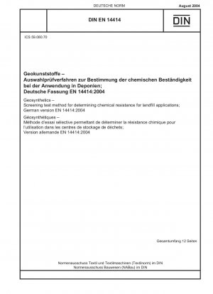 Geosynthetics - Screening test method for determining chemical resistance for landfill applications; German version EN 14414:2004