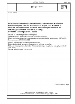 Ethanol as a blending component for petrol - Determination of phosphorus, copper and sulfur content - Direct method by inductively coupled plasma optical emission spectrometry (ICP OES); German version EN 15837:2009