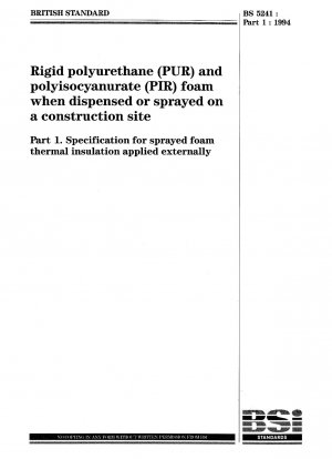 Rigid polyurethane (PUR) and polyisocyanurate (PIR) foam when dispensed or sprayed on a construction site - Specification for sprayed foam thermal insulation applied externally