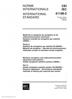 Maritime navigation and radiocommunication equipment and systems - Global navigation satellite systems (GNSS) - Part 2: Global navigation satellite system (GLONASS) - Receiver equipment - Performance standards, methods of testing and required test results