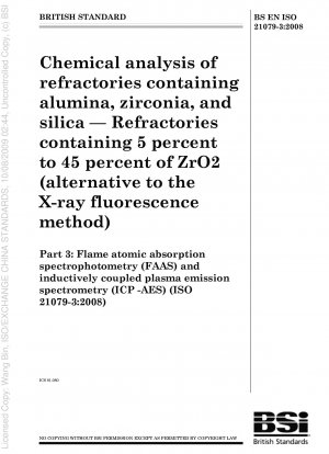 Chemical analysis of refractories containing alumina, zirconia, and silica — Refractories containing 5 percent to 45 percent of ZrO2 (alternative to the X-ray fluorescence method) Part 3: Flame atomic absorption spectrophotometry (FAAS) and ind