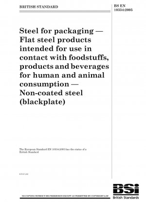 Steel for packaging - Flat steel products intended for use in contact with foodstuffs, products and beverages for human and animal consumption - Non-coated steel (blackplate)