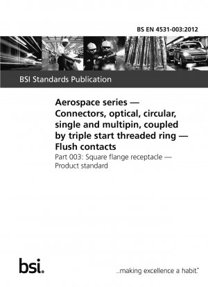 Aerospace series. Connectors, optical, circular, single andmultipin, coupled by triple start threaded ring. Flushcontacts. Square flange receptacle. Product standard