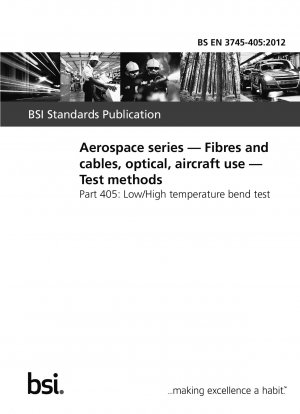Aerospace series. Fibres and cables, optical, aircraft use. Test methods. Low/High temperature bend test