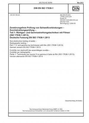 Non-destructive testing of welds - Radiographic testing - Part 1: X- and gamma-ray techniques with film (ISO 17636-1:2013); German version EN ISO 17636-1:2013