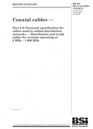 Coaxial cables. Sectional specification for cables used in cabled distribution networks. Distribution and trunk cables for systems operating at 5 MHz - 1000 MHz