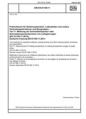 Test methods for electrical materials, printed boards and other interconnection structures and assemblies - Part 11: Measurement of melting temperature or melting temperature ranges of solder alloys (IEC 61189-11:2013); German version EN 61189-11:2013
