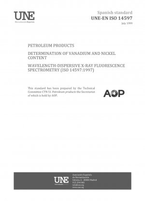 PETROLEUM PRODUCTS . DETERMINATION OF VANADIUM AND NICKEL CONTENT. WAVELENGTH-DISPERSIVE X-RAY FLUORESCENCE SPECTROMETRY (ISO 14597:1997)