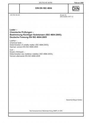 Leather - Chemical tests - Determination of volatile matter (ISO 4684:2005);English version of DIN EN ISO 4684:2006-02