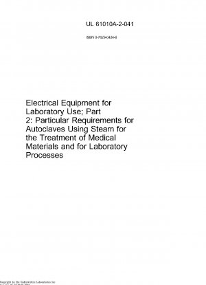 UL Standard for Safety Electrical Equipment for Laboratory Use; Part 2: Particular Requirements for Autoclaves Using Steam for the Treatment of Medical Materials and for Laboratory Processes First Edition