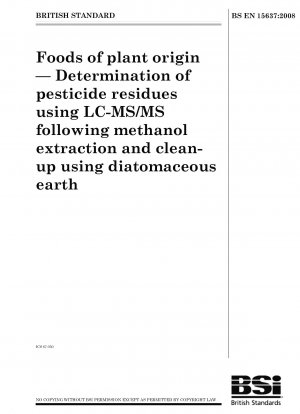 Foods of plant origin - Determination of pesticide residues using LC-MS/MS following methanol extraction and clean-up using diatomaceous earth