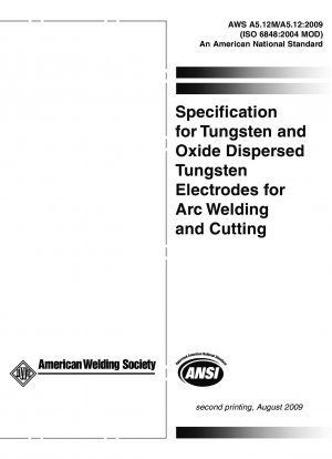 Specification for Tungsten and Oxide Dispersed Tungsten Electrodes for Arc Welding and Cutting (Seventh Edition)