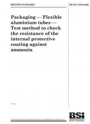Packaging - Flexible aluminium tubes - Test method to check the resistance of the internal protective coating against ammonia