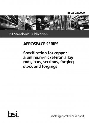 Specification for copper-aluminium-nickel-iron alloy rods, bars, sections, forging stock and forgings