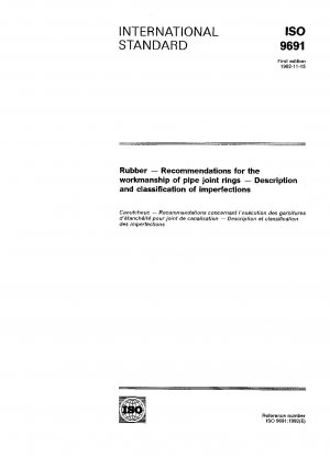 Rubber; recommendations for the workmanship of pipe joint rings; description and classification of imperfections