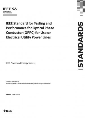 IEEE Standard for Testing and Performance for Optical Phase Conductor (OPPC) for Use on Electrical Utility Power Lines