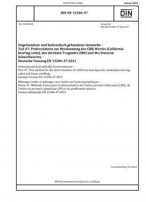 Unbound and hydraulically bound mixtures - Part 47: Test method for the determination of California bearing ratio, immediate bearing index and linear swelling; German version EN 13286-47:2021