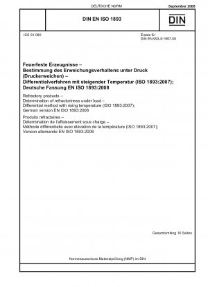 Refractory products - Determination of refractoriness under load - Differential method with rising temperature (ISO 1893:2007); German version EN ISO 1893:2008